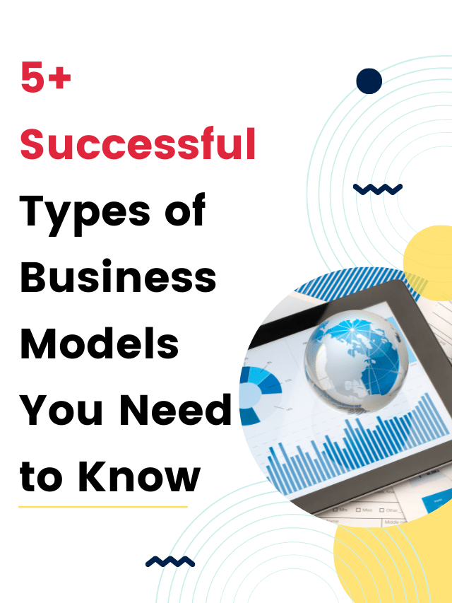 5+ Successful Types of Business Models You Need to Know